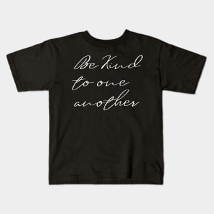 Be Kind To One Another Kids T-Shirt